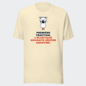 T-shirt écru « Première traction. L'élastique souhaite rester anonyme. »