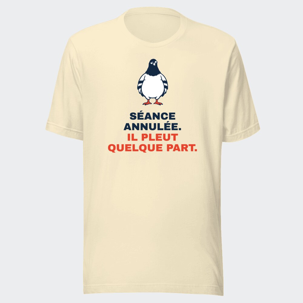 T-shirt écru « Séance annulée. Il pleut quelque part. »