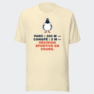 T-shirt écru « Parc : 300 m → Canapé : 2 m ← Décision sportive en cours. »