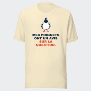 T-shirt écru « Mes poignets ont un avis sur la question. »