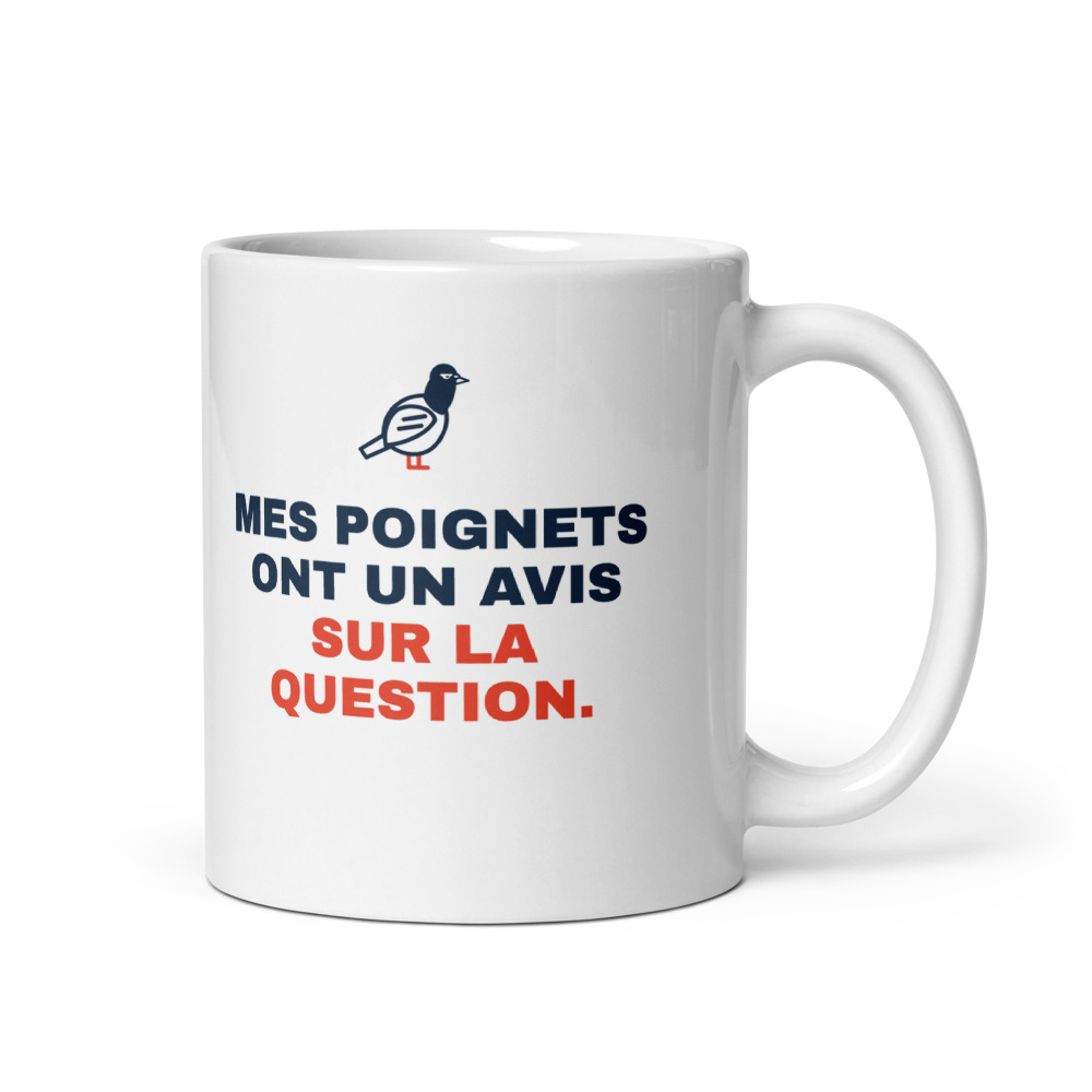 Mug 33 cl « Mes poignets ont un avis sur la question. »