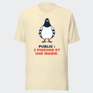 T-shirt écru « Public : 3 pigeons et une mamie. »