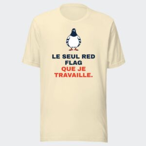 T-shirt écru « Le seul red flag que je travaille. »