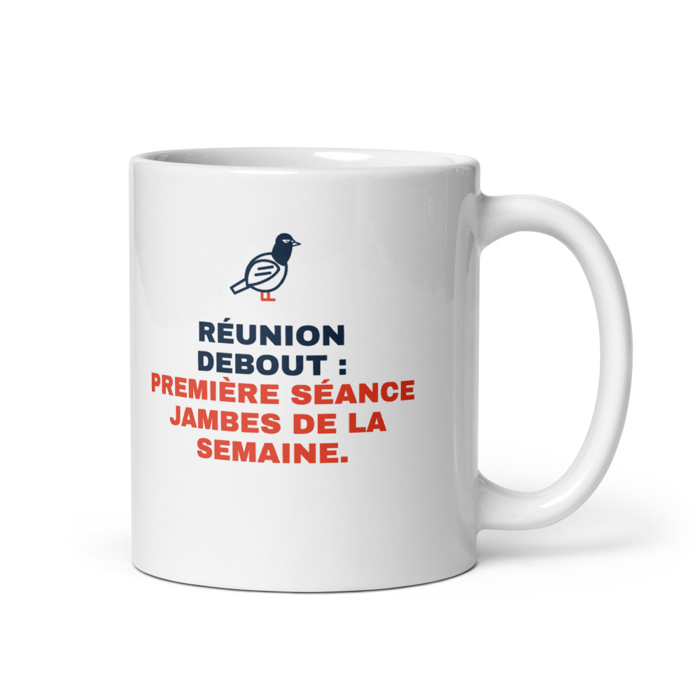 Mug 33 cl « Réunion debout : première séance jambes de la semaine. »