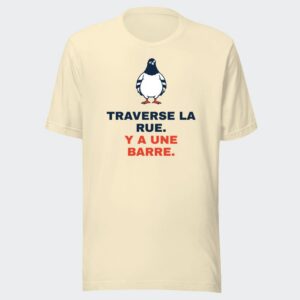 T-shirt écru « Traverse la rue. Y a une barre. »